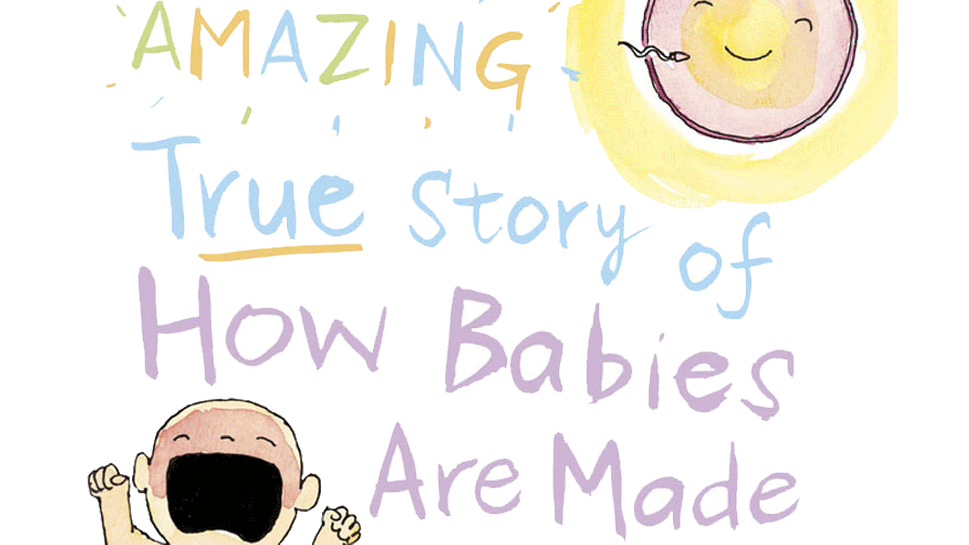 The Amazing True Story Of How Babies Are Made
