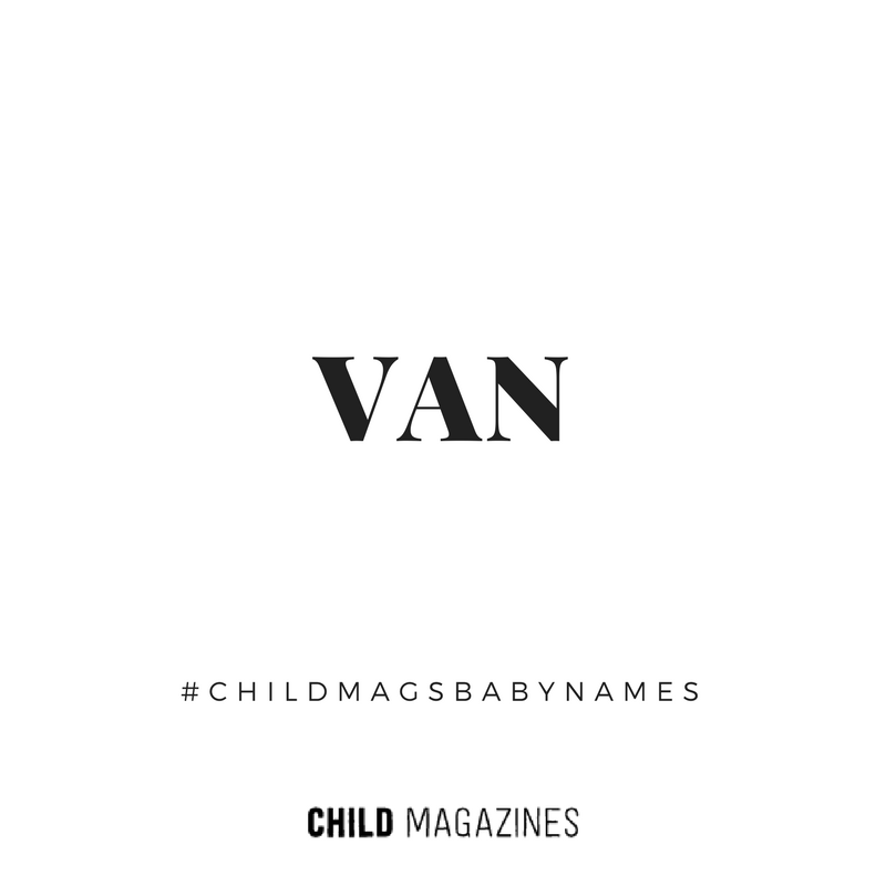 Van has seen a rise in popularity over the past few years and we are betting it will keep growing. It's a masculine, funky and strong name, great for a baby boy.