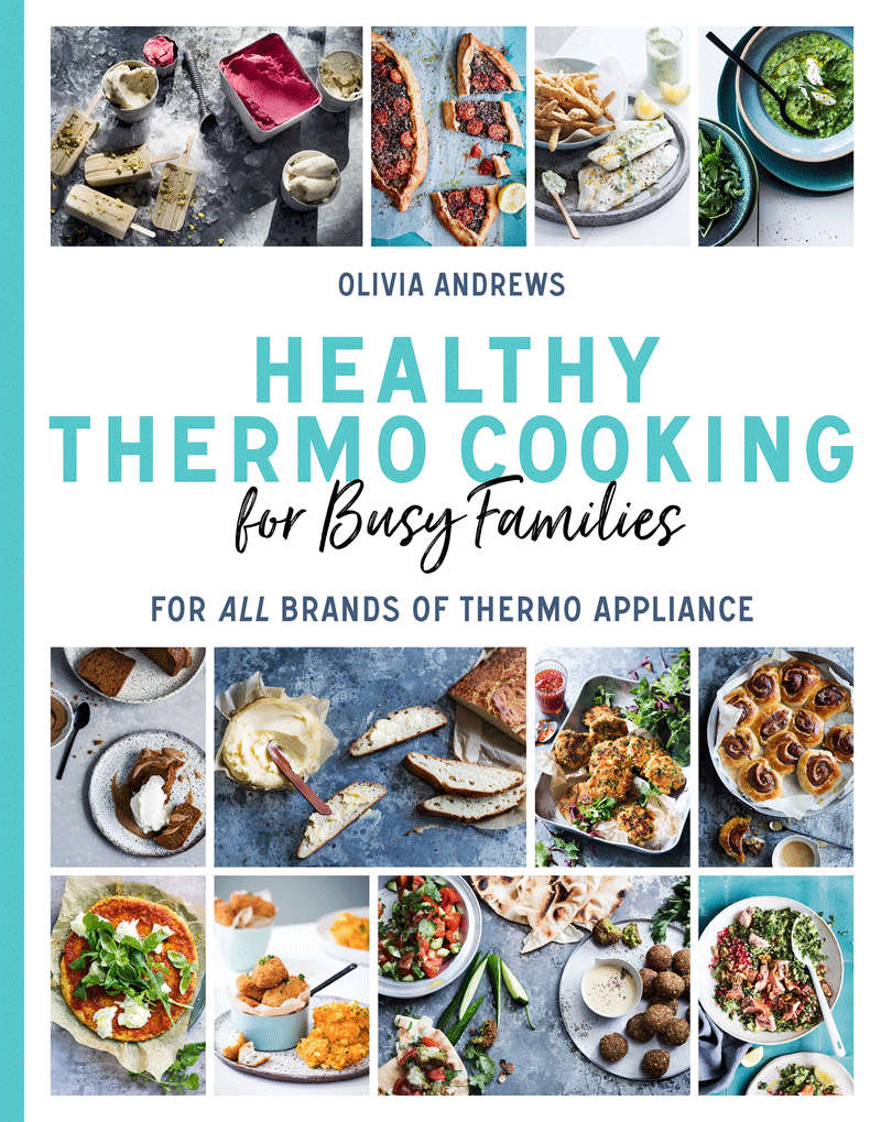 Healthy Thermo Cooking for Busy Families by Olivia Andrews